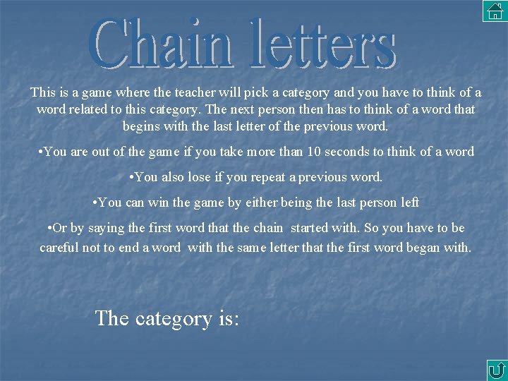 This is a game where the teacher will pick a category and you have