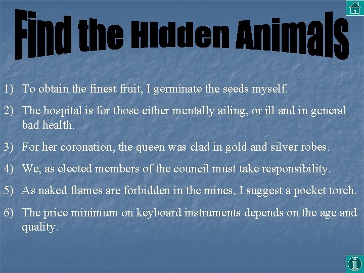 1) To obtain the finest fruit, I germinate the seeds myself. 2) The hospital