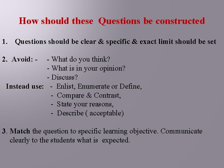 How should these Questions be constructed 1. Questions should be clear & specific &
