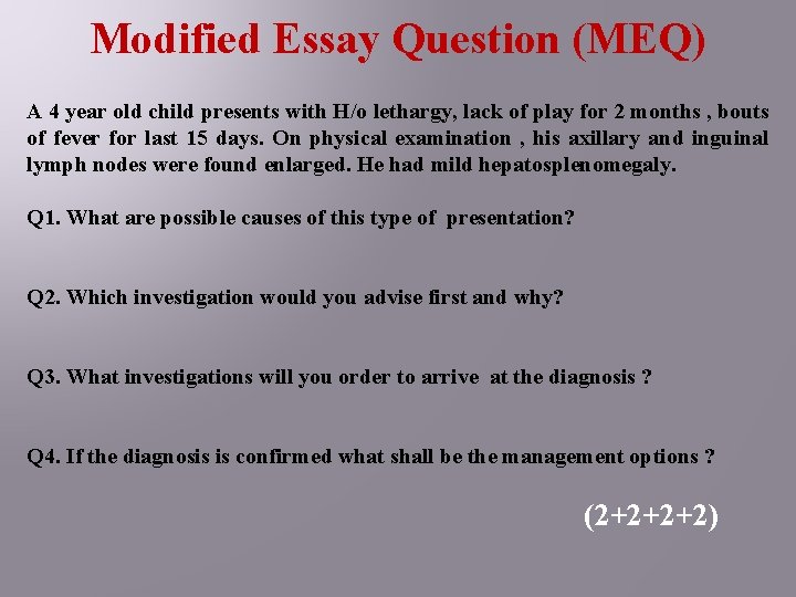 Modified Essay Question (MEQ) A 4 year old child presents with H/o lethargy, lack
