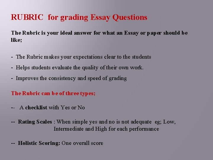 RUBRIC for grading Essay Questions The Rubric is your ideal answer for what an