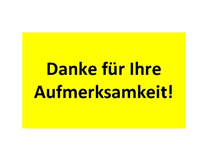 Danke für Ihre Aufmerksamkeit! 