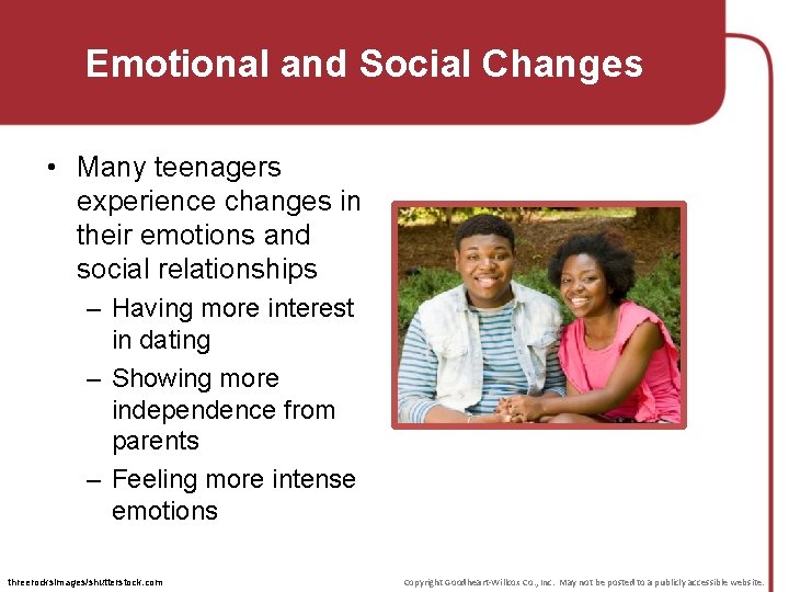 Emotional and Social Changes • Many teenagers experience changes in their emotions and social