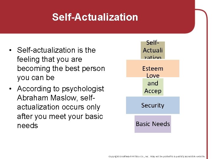 Self-Actualization • Self-actualization is the feeling that you are becoming the best person you