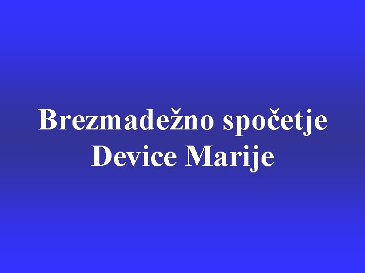 Brezmadežno spočetje Device Marije 