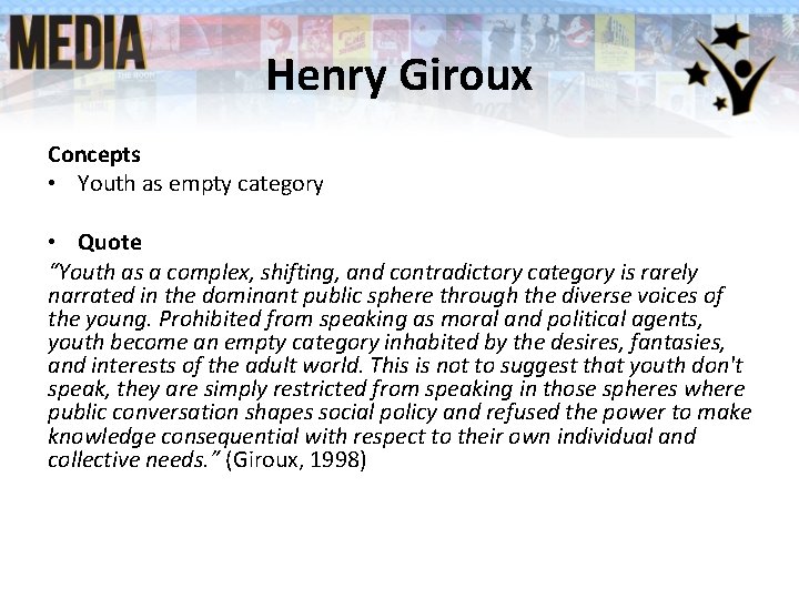 Henry Giroux Concepts • Youth as empty category • Quote “Youth as a complex, Henry Giroux Concepts • Youth as empty category • Quote “Youth as a complex,