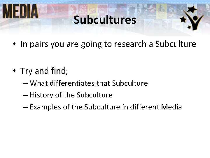 Subcultures • In pairs you are going to research a Subculture • Try and Subcultures • In pairs you are going to research a Subculture • Try and