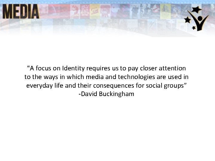 “A focus on Identity requires us to pay closer attention to the ways in “A focus on Identity requires us to pay closer attention to the ways in
