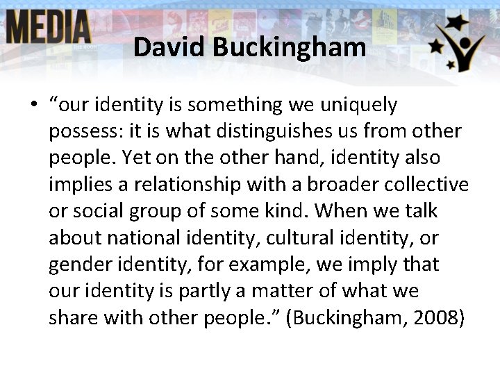 David Buckingham • “our identity is something we uniquely possess: it is what distinguishes David Buckingham • “our identity is something we uniquely possess: it is what distinguishes