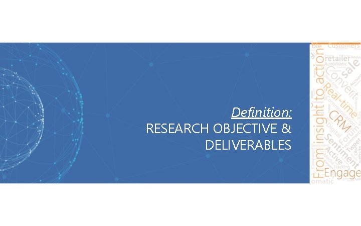 Definition: RESEARCH OBJECTIVE & DELIVERABLES 