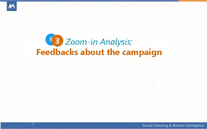 3 Zoom-in Analysis: Feedbacks about the campaign 