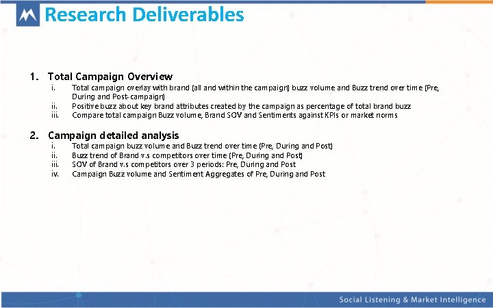 Research Deliverables 1. Total Campaign Overview i. ii. iii. Total campaign overlay with brand