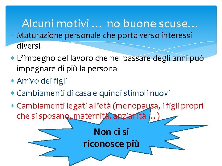 Alcuni motivi … no buone scuse… Maturazione personale che porta verso interessi diversi L’impegno