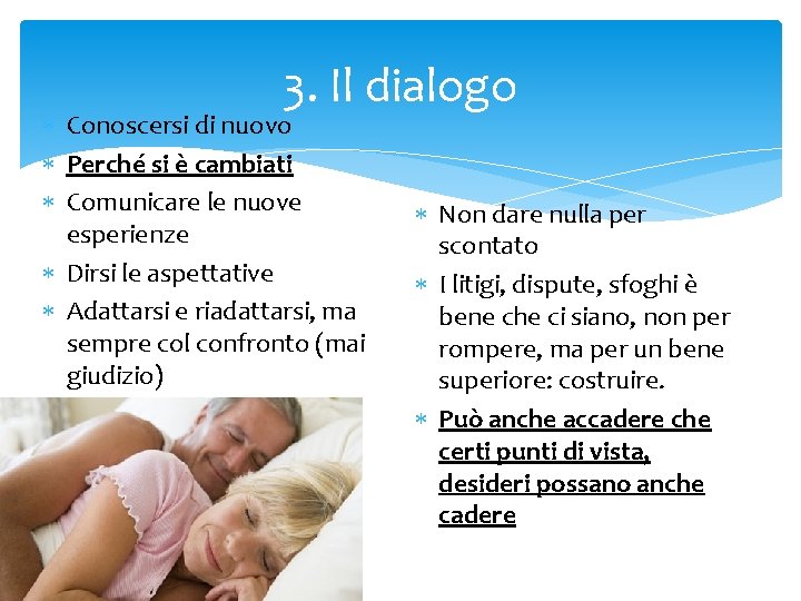 3. Il dialogo Conoscersi di nuovo Perché si è cambiati Comunicare le nuove esperienze 3. Il dialogo Conoscersi di nuovo Perché si è cambiati Comunicare le nuove esperienze