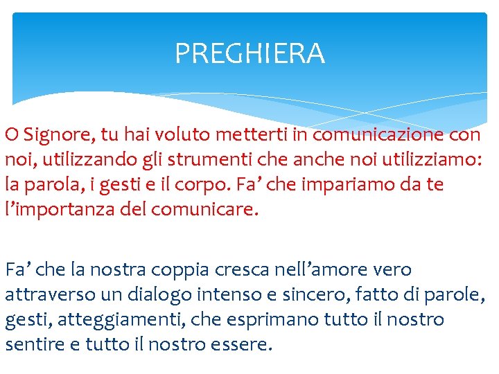 PREGHIERA O Signore, tu hai voluto metterti in comunicazione con noi, utilizzando gli strumenti