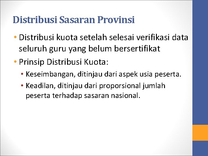 Distribusi Sasaran Provinsi • Distribusi kuota setelah selesai verifikasi data seluruh guru yang belum