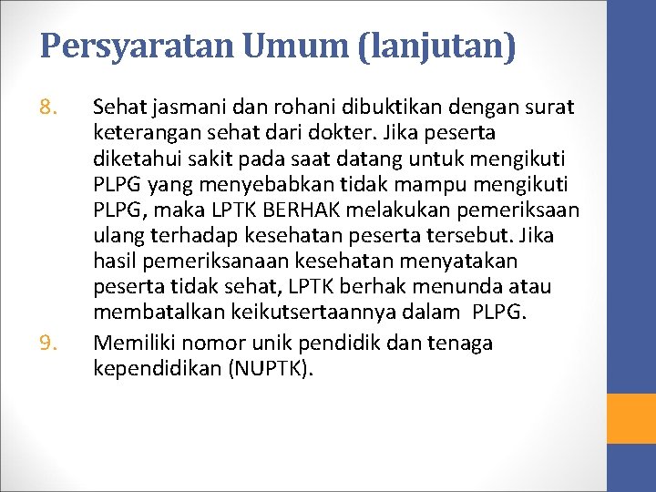 Persyaratan Umum (lanjutan) 8. 9. Sehat jasmani dan rohani dibuktikan dengan surat keterangan sehat Persyaratan Umum (lanjutan) 8. 9. Sehat jasmani dan rohani dibuktikan dengan surat keterangan sehat