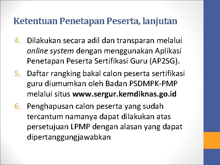 Ketentuan Penetapan Peserta, lanjutan 4. Dilakukan secara adil dan transparan melalui online system dengan