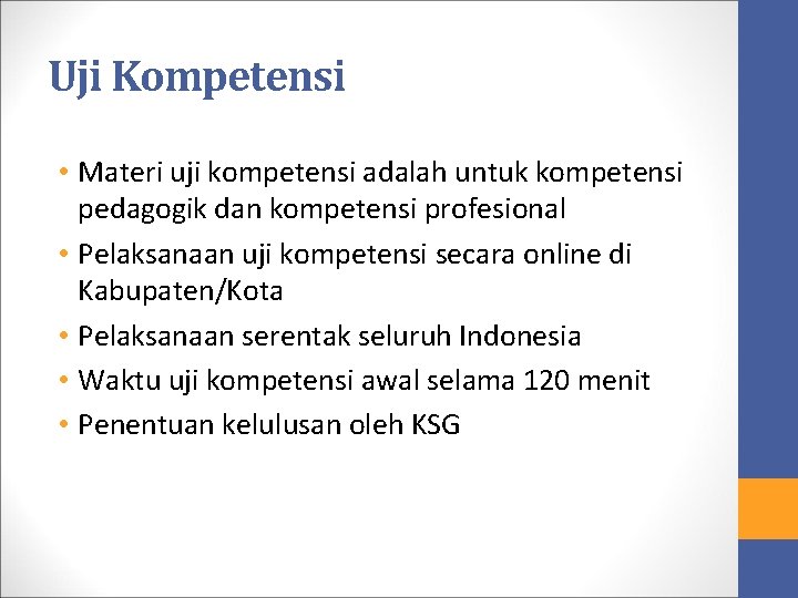 Uji Kompetensi • Materi uji kompetensi adalah untuk kompetensi pedagogik dan kompetensi profesional • Uji Kompetensi • Materi uji kompetensi adalah untuk kompetensi pedagogik dan kompetensi profesional •