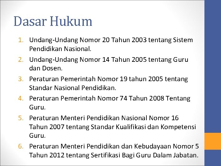 Dasar Hukum 1. Undang-Undang Nomor 20 Tahun 2003 tentang Sistem Pendidikan Nasional. 2. Undang-Undang