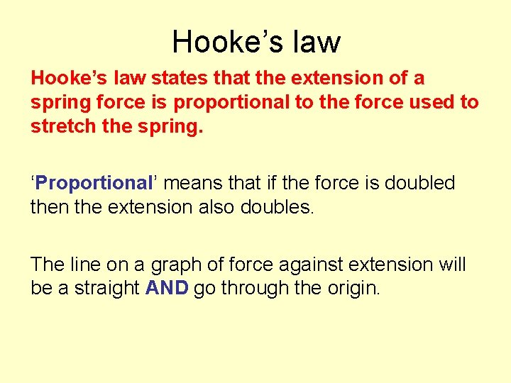 Hooke’s law states that the extension of a spring force is proportional to the