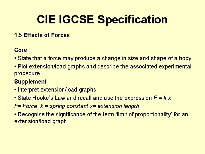 CIE IGCSE Specification 1. 5 Effects of Forces Core • State that a force