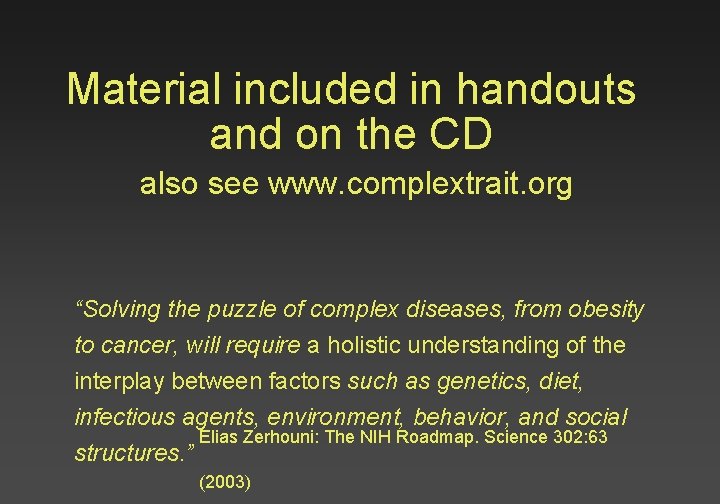 Material included in handouts and on the CD also see www. complextrait. org “Solving