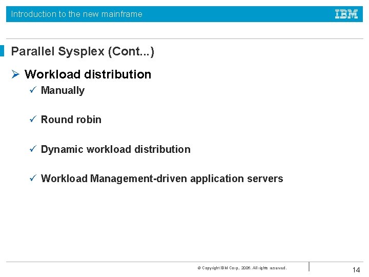 Introduction to the new mainframe Parallel Sysplex (Cont. . . ) Ø Workload distribution