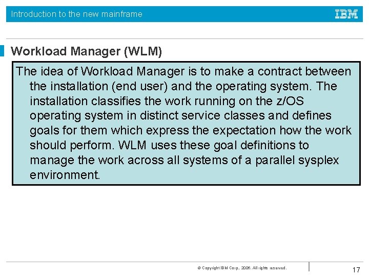 Introduction to the new mainframe Workload Manager (WLM) The idea of Workload Manager is