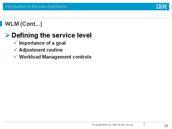 Introduction to the new mainframe WLM (Cont. . . ) Ø Defining the service