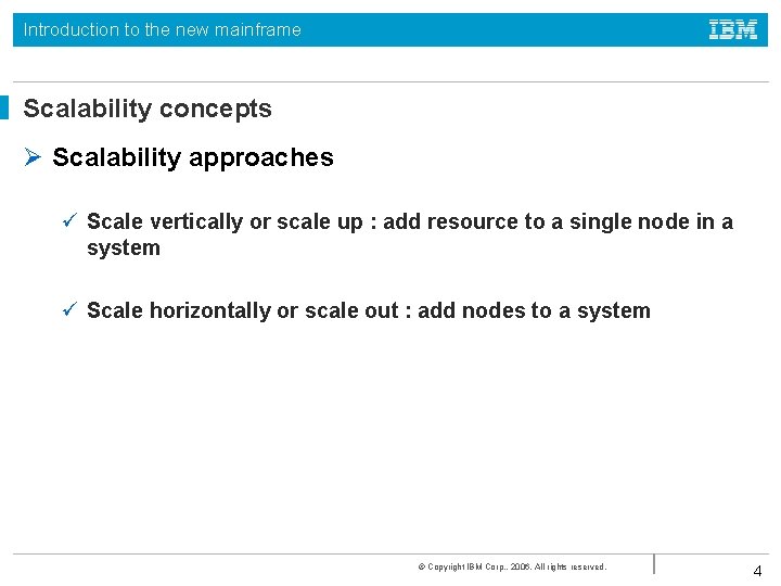 Introduction to the new mainframe Scalability concepts Ø Scalability approaches ü Scale vertically or