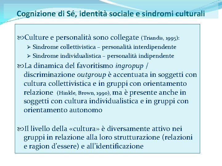 Cognizione di Sé, identità sociale e sindromi culturali Culture e personalità sono collegate (Triandis,