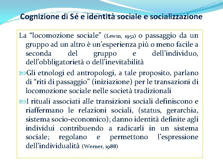 Cognizione di Sé e identità sociale e socializzazione La “locomozione sociale” (Lewin, 1951) o