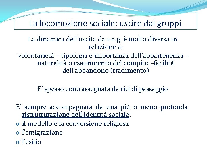 La locomozione sociale: uscire dai gruppi La dinamica dell’uscita da un g. è molto