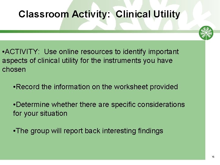 Classroom Activity: Clinical Utility • ACTIVITY: Use online resources to identify important aspects of