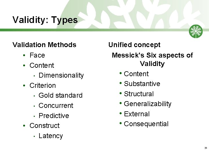 Validity: Types Validation Methods • Face • Content • Dimensionality • Criterion • Gold