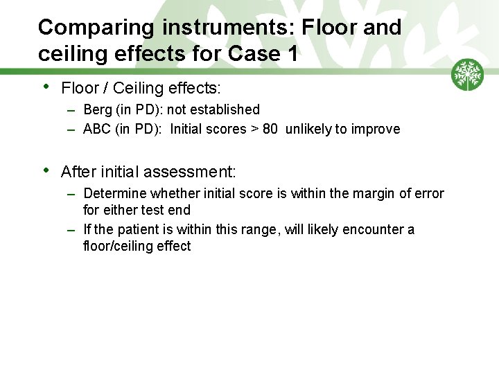 Comparing instruments: Floor and ceiling effects for Case 1 • Floor / Ceiling effects: