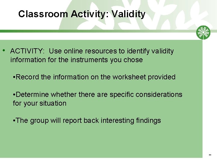 Classroom Activity: Validity • ACTIVITY: Use online resources to identify validity information for the