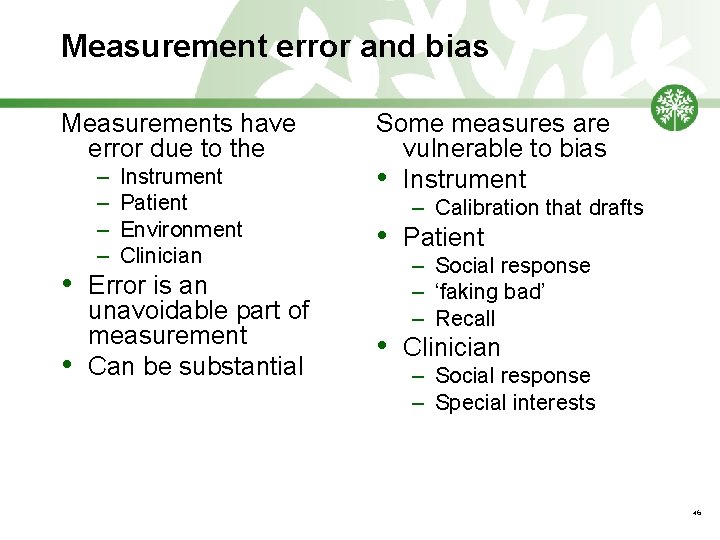 Measurement error and bias Measurements have error due to the • • – –