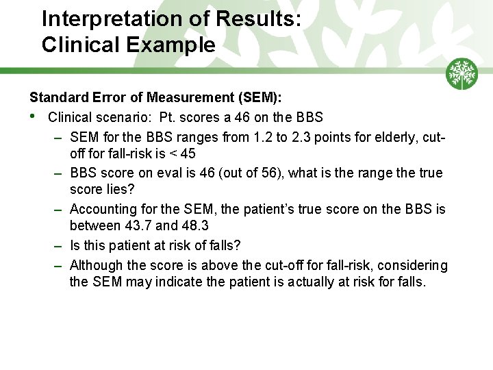 Interpretation of Results: Clinical Example Standard Error of Measurement (SEM): • Clinical scenario: Pt.