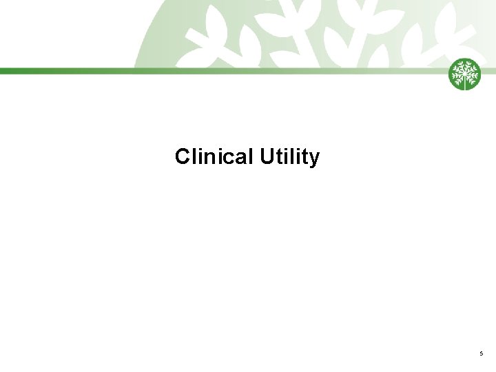 Clinical Utility 5 