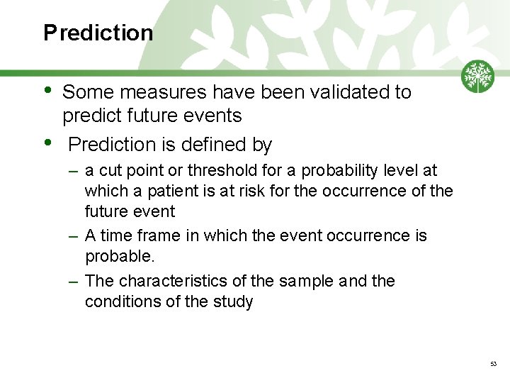 Prediction • • Some measures have been validated to predict future events Prediction is