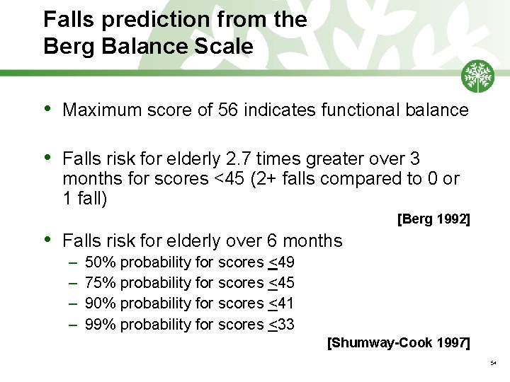 Falls prediction from the Berg Balance Scale • Maximum score of 56 indicates functional