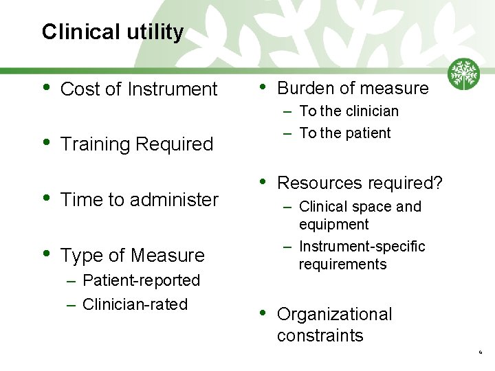 Clinical utility • • Cost of Instrument • – To the clinician – To