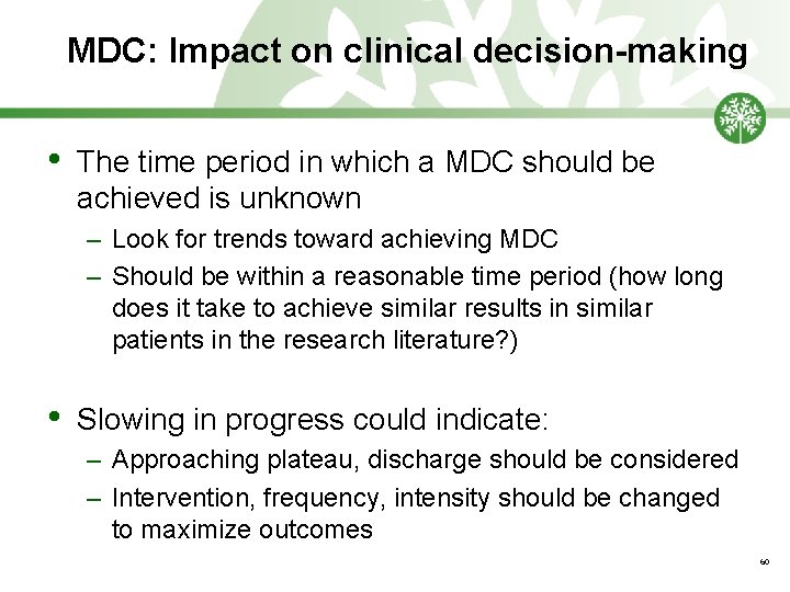 MDC: Impact on clinical decision-making • The time period in which a MDC should
