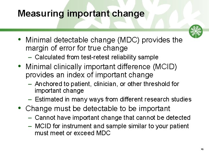Measuring important change • • • Minimal detectable change (MDC) provides the margin of