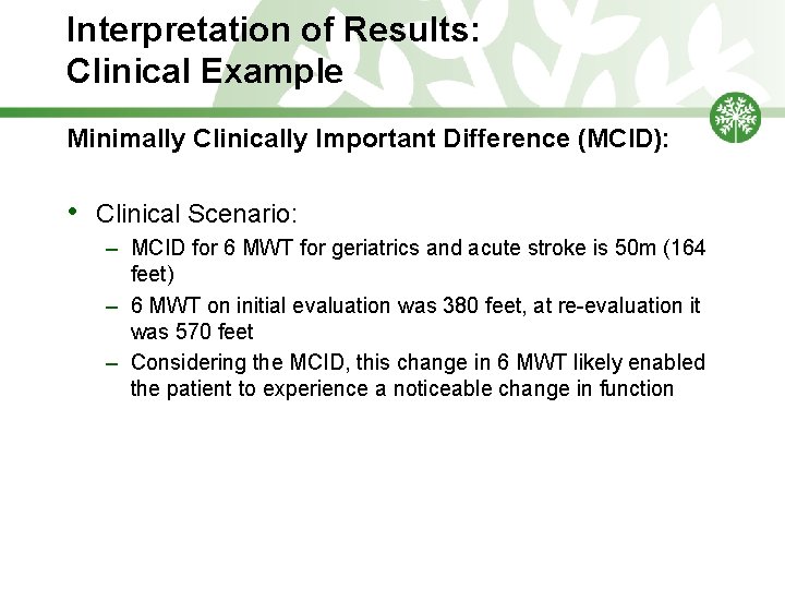 Interpretation of Results: Clinical Example Minimally Clinically Important Difference (MCID): • Clinical Scenario: –