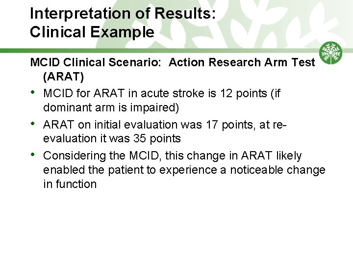 Interpretation of Results: Clinical Example MCID Clinical Scenario: Action Research Arm Test (ARAT) •