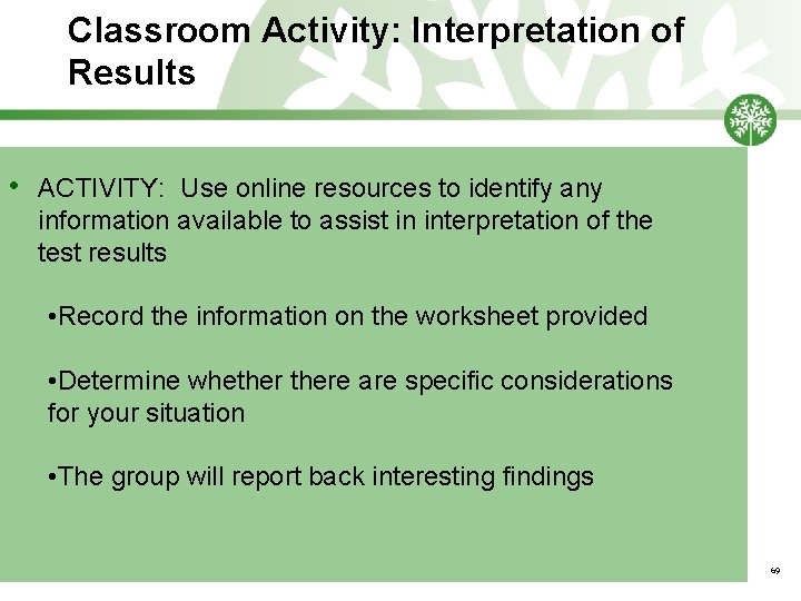 Classroom Activity: Interpretation of Results • ACTIVITY: Use online resources to identify any information