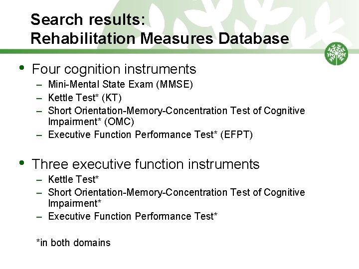 Search results: Rehabilitation Measures Database • Four cognition instruments – Mini-Mental State Exam (MMSE)